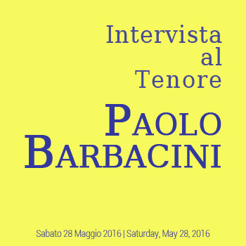 Intervista al Tenore Paolo Barbacini